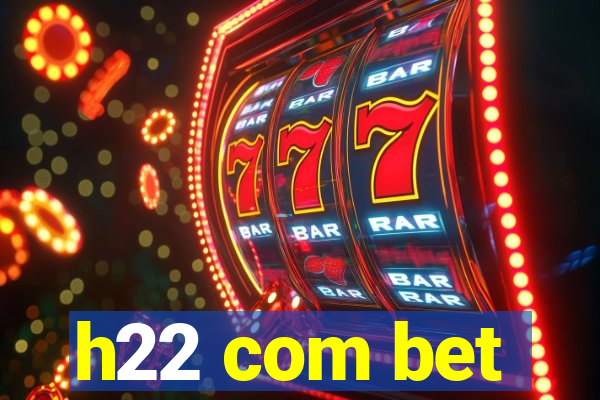 h22 com bet